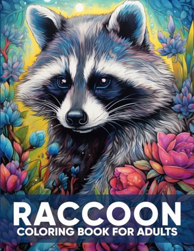 Raccoon Coloring Book For Adults: An Adult Coloring Book with 50 Playful Raccoon Designs for Relaxation, Stress Relief, and Woodland Whimsy von Independently published